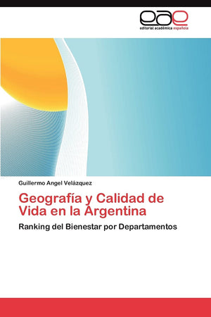 Geografa y Calidad de Vida en la Argentina: Ranking del Bienestar por Departamentos (Spanish Edition),Used