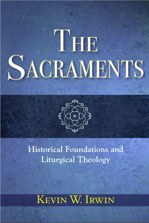 The Sacraments: Historical Foundations And Liturgical Theology,Used