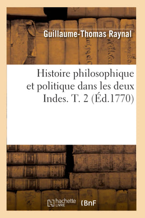 Histoire Philosophique Et Politique Dans Les Deux Indes. T. 2 (d.1770) (French Edition),Used
