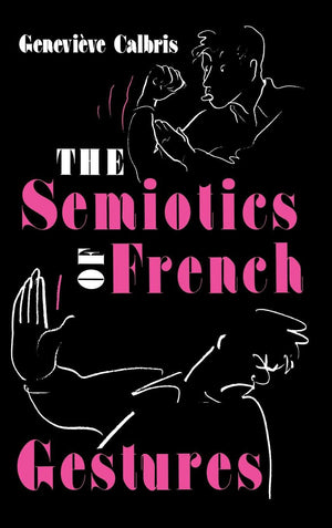 The Semiotics of French Gestures (Advances in Semiotics),Used