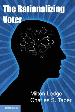 The Rationalizing Voter (Cambridge Studies in Public Opinion and Political Psychology),New