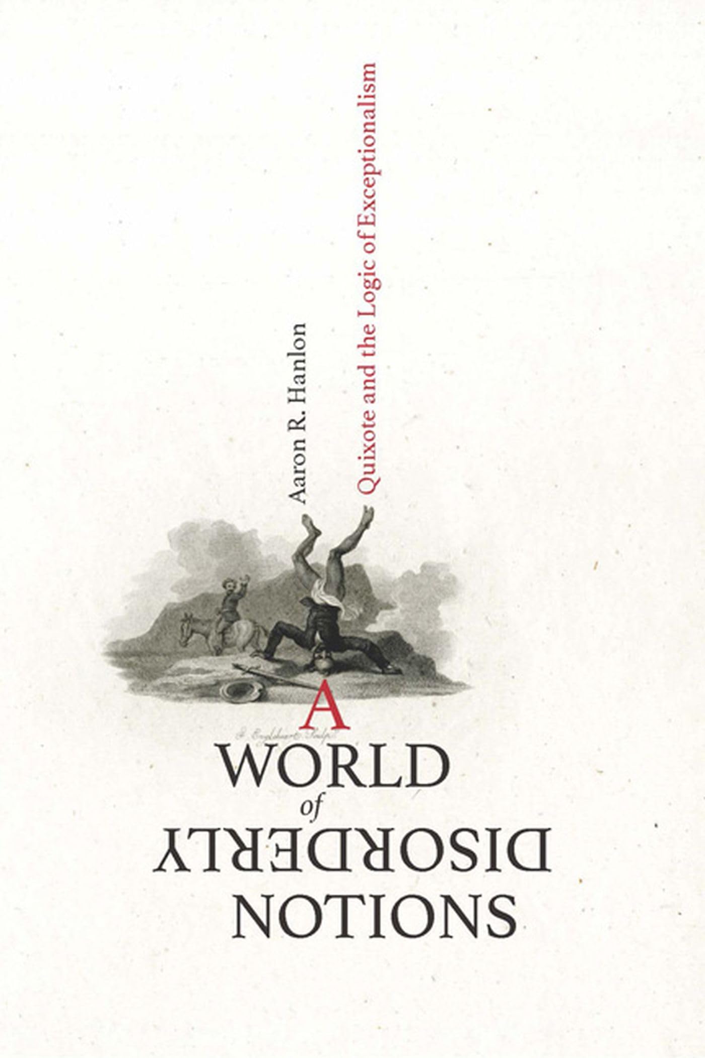 A World Of Disorderly Notions: Quixote And The Logic Of Exceptionalism,Used