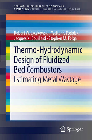 Thermohydrodynamic Design Of Fluidized Bed Combustors: Estimating Metal Wastage (Springerbriefs In Applied Sciences And Technol,Used
