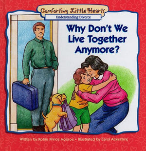 Why Don't We Live Together Anymore? (Comforting Little Hearts Series),Used
