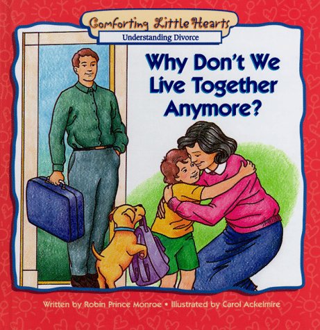 Why Don't We Live Together Anymore? (Comforting Little Hearts Series),Used