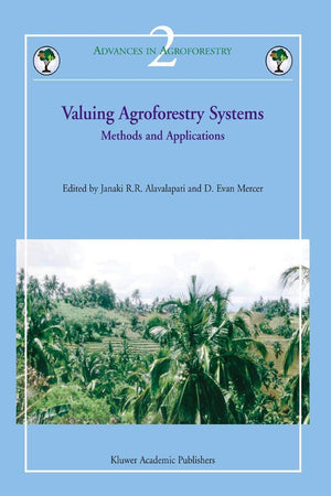 Valuing Agroforestry Systems: Methods And Applications (Advances In Agroforestry, 2)