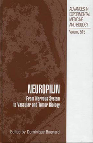Neuropilin: From Nervous System to Vascular and Tumor Biology (Advances in Experimental Medicine and Biology, 515),New