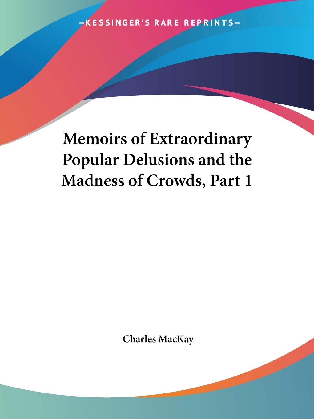 Memoirs of Extraordinary Popular Delusions and the Madness of Crowds, Part 1,Used