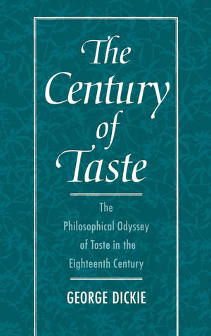 The Century of Taste: The Philosophical Odyssey of Taste in the Eighteenth Century,Used
