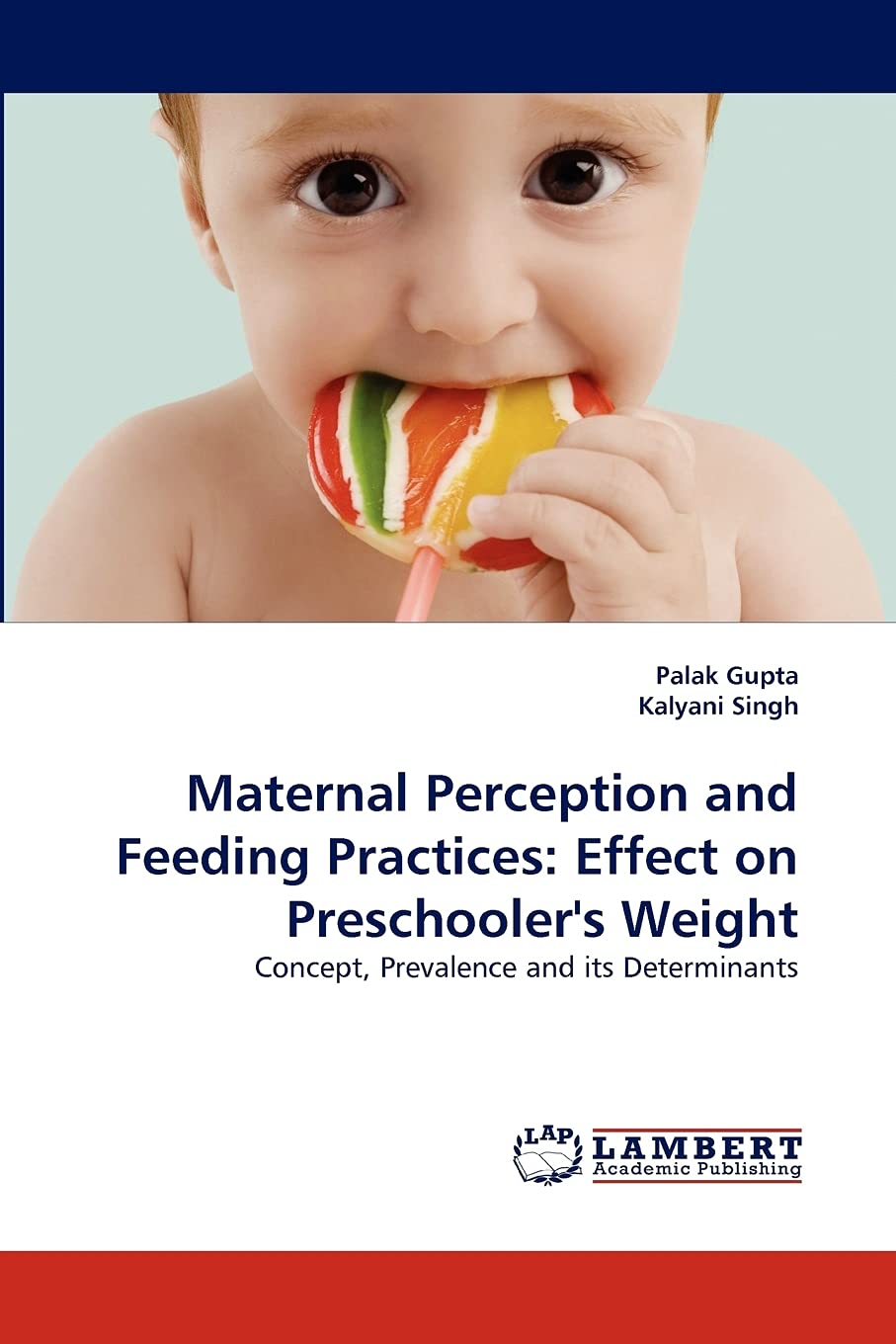 Maternal Perception and Feeding Practices: Effect on Preschooler's Weight: Concept, Prevalence and its Determinants,Used