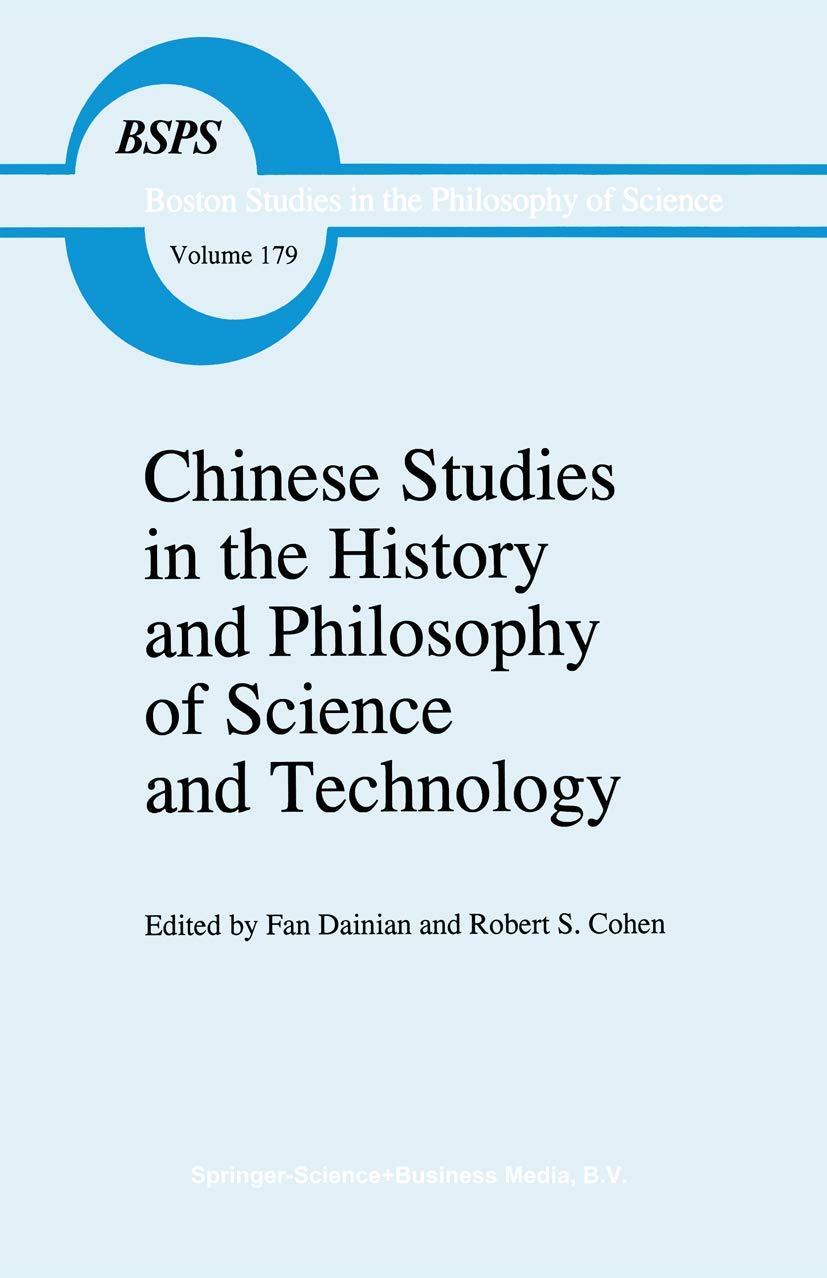 Chinese Studies in the History and Philosophy of Science and Technology (Boston Studies in the Philosophy and History of Science,Used