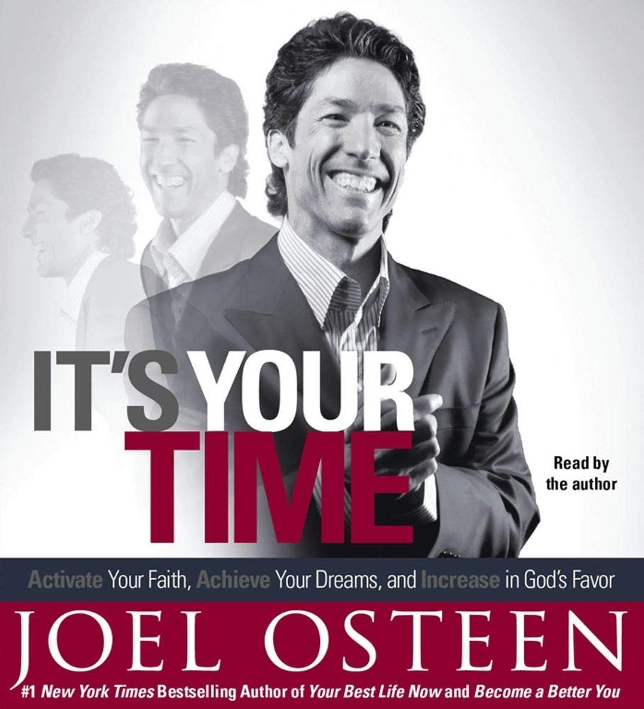 It's Your Time: Activate Your Faith, Accomplish Your Dreams, and Increase in God's Favor,New