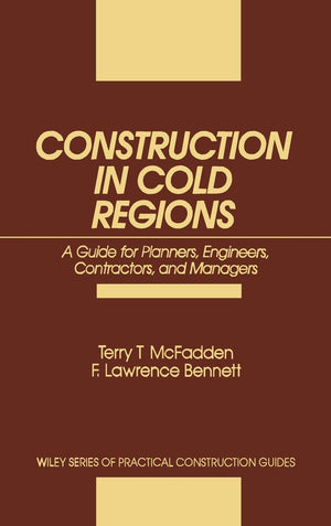 Construction in Cold Regions: A Guide for Planners, Engineers, Contractors, and Managers,Used