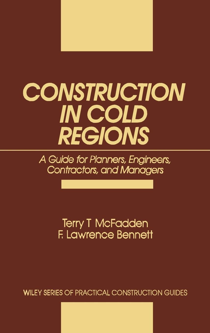 Construction in Cold Regions: A Guide for Planners, Engineers, Contractors, and Managers,Used