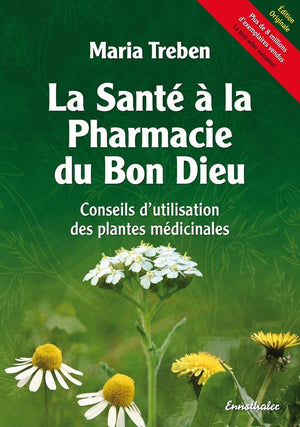 La Sante a la Pharmacie du Bon Dieu: Conseils d utilisation des plantes medicinales (French Edition)