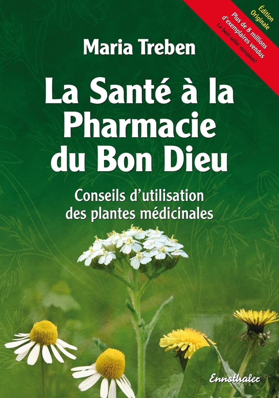 La Sante a la Pharmacie du Bon Dieu: Conseils d utilisation des plantes medicinales (French Edition)