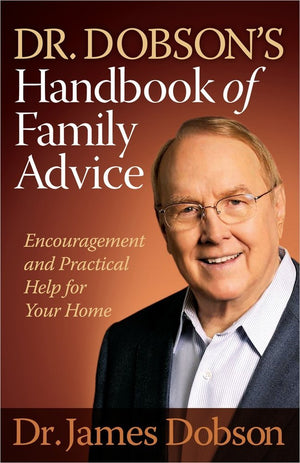 Dr. Dobson'S Handbook Of Family Advice: Encouragement And Practical Help For Your Home,New