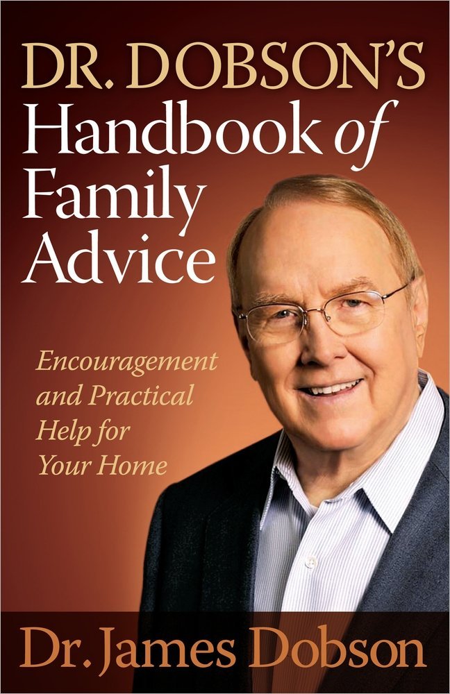 Dr. Dobson'S Handbook Of Family Advice: Encouragement And Practical Help For Your Home,New