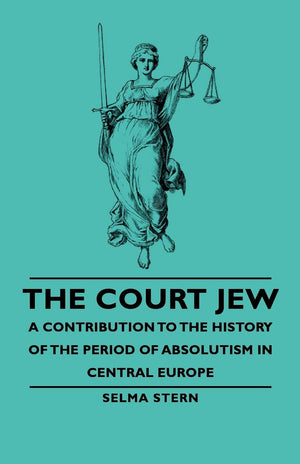 The Court Jew  A Contribution to the History of the Period of Absolutism in Central Europe,Used