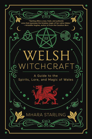Welsh Witchcraft: A Guide To The Spirits, Lore, And Magic Of Wales (Welsh Witchcraft, 1),New