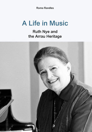 A Life In Music Ruth Nye And The Arrau Heritage,Used