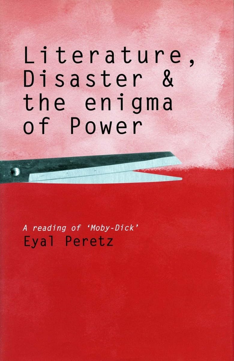 Literature, Disaster, and the Enigma of Power: A Reading of 'MobyDick',Used