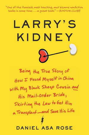 Larry's Kidney: Being the True Story of How I Found Myself in China with My Black Sheep Cousin and His MailOrder Bride, Skirtin,Used