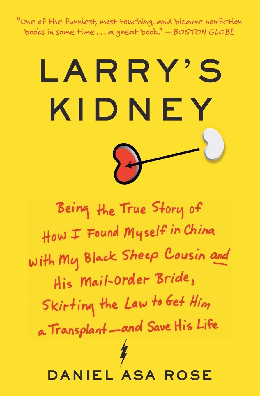 Larry's Kidney: Being the True Story of How I Found Myself in China with My Black Sheep Cousin and His MailOrder Bride, Skirtin,Used