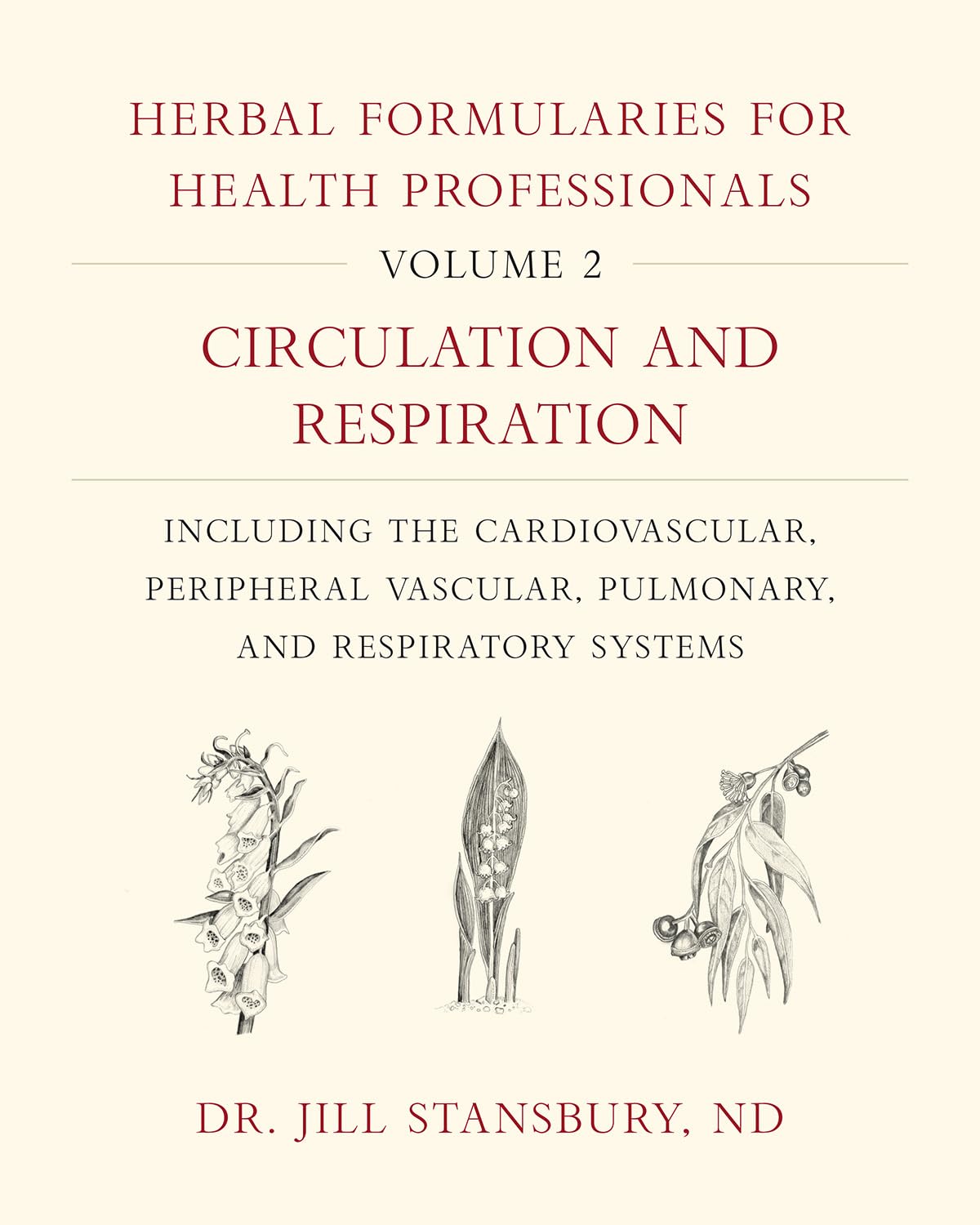 Herbal Formularies for Health Professionals, Volume 2: Circulation and Respiration, including the Cardiovascular, Peripheral Vas,Used