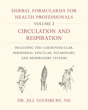 Herbal Formularies for Health Professionals, Volume 2: Circulation and Respiration, including the Cardiovascular, Peripheral Vas,Used