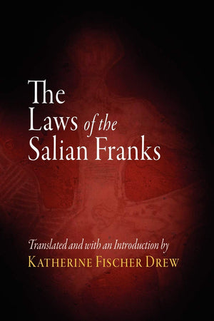 The Laws Of The Salian Franks (The Middle Ages Series),New