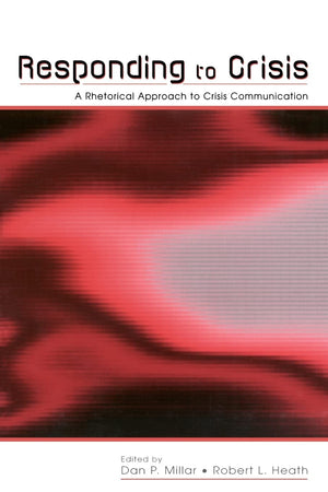 Responding to Crisis: A Rhetorical Approach to Crisis Communication (Routledge Communication Series),New