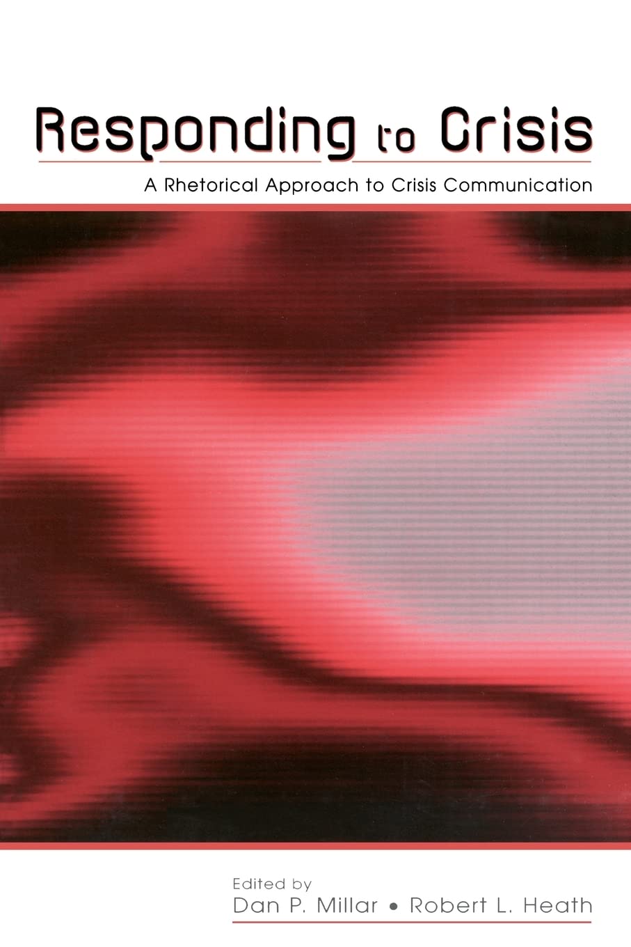 Responding to Crisis: A Rhetorical Approach to Crisis Communication (Routledge Communication Series),Used