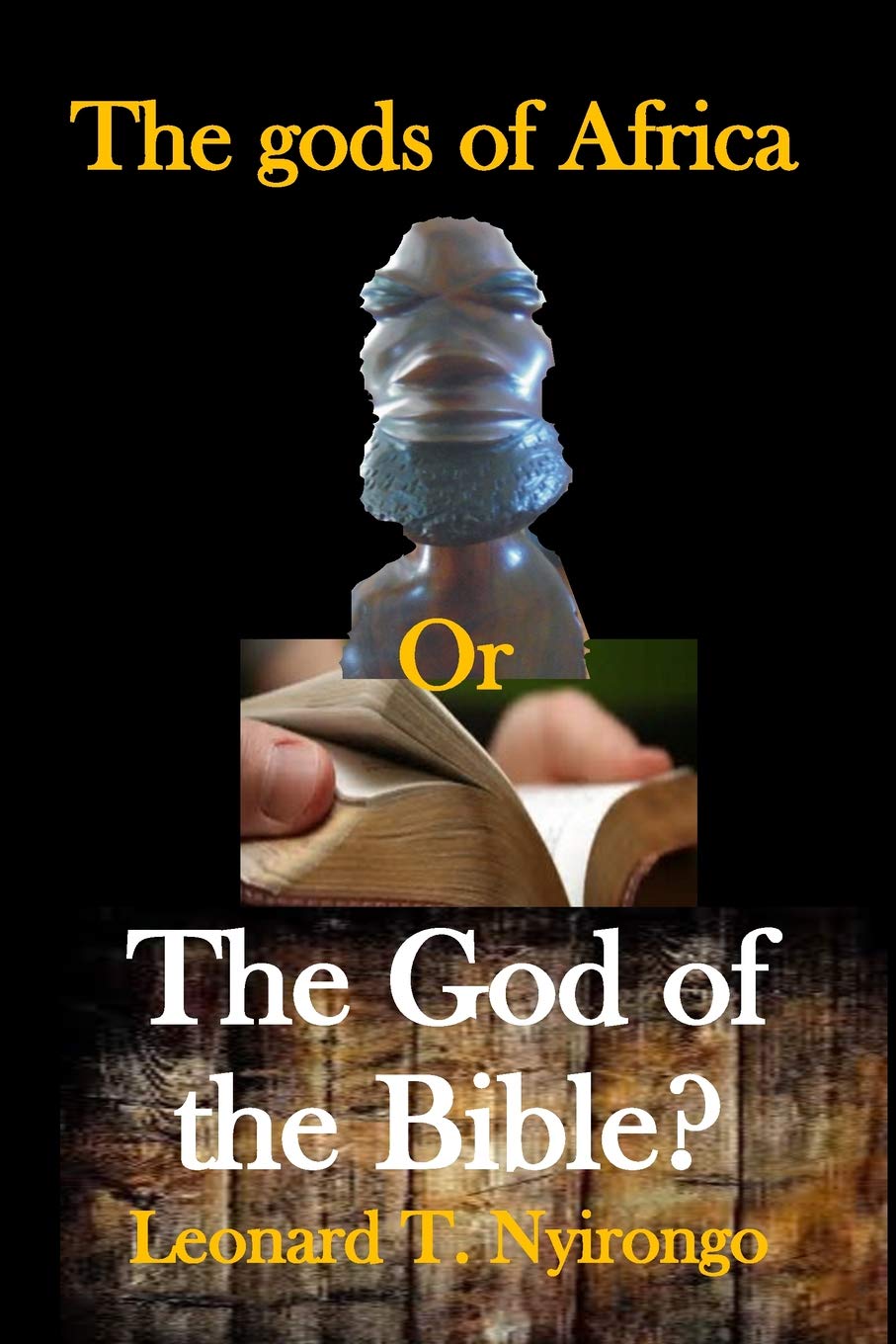 The gods of Africa or the God of the Bible?: The Snares of African Traditional Religion in Biblical Perspective,Used