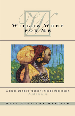 Willow Weep for Me: A Black Woman's Journey Through Depression,Used