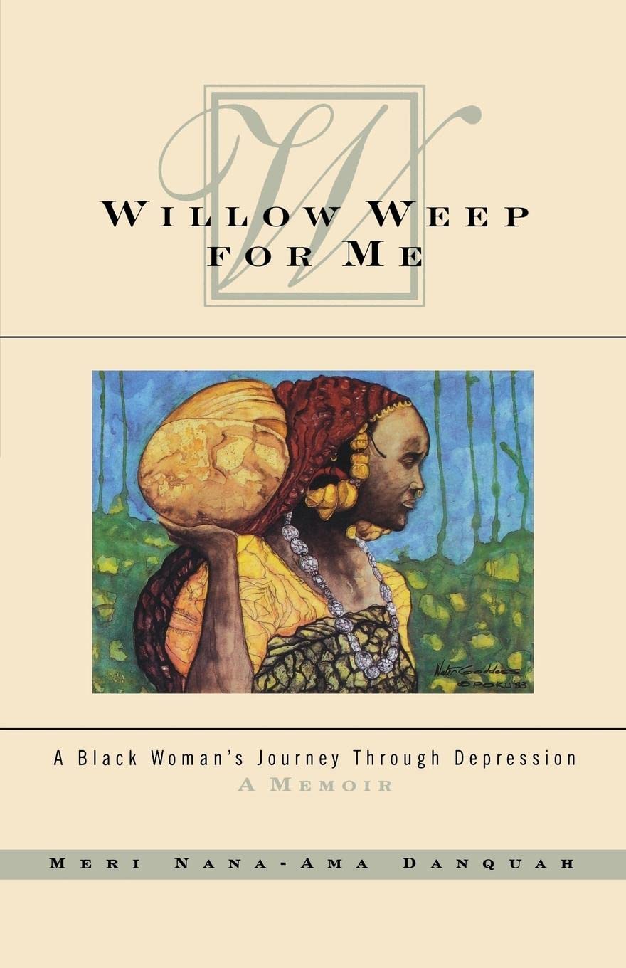 Willow Weep for Me: A Black Woman's Journey Through Depression,Used