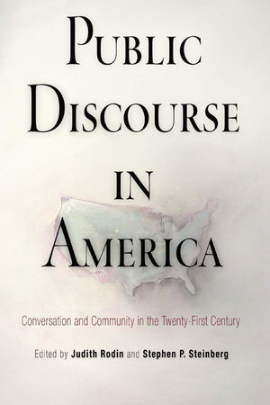 Public Discourse In America: Conversation And Community In The Twentyfirst Century,New