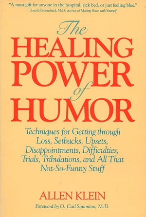 The Healing Power of Humor: Techniques for Getting Through Loss, Setbacks, Upsets, Disappointments, Difficulties, Trials, Tribul,Used