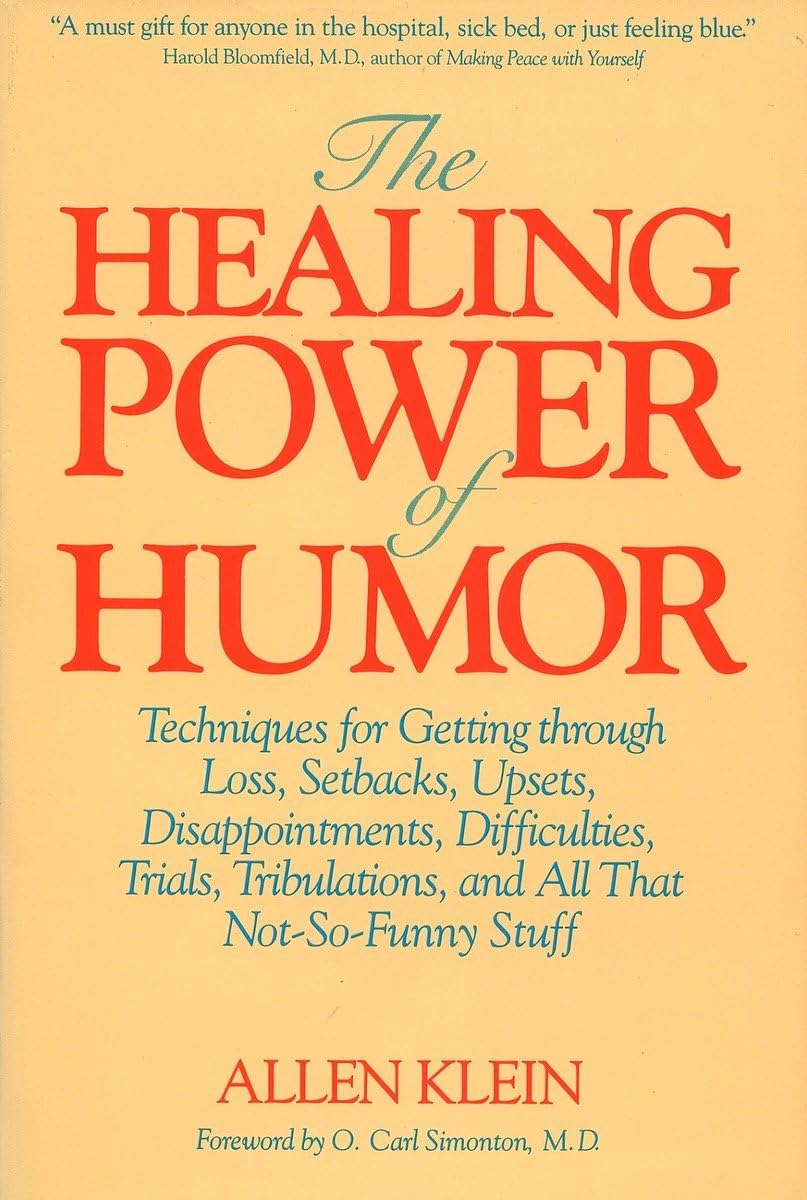 The Healing Power of Humor: Techniques for Getting Through Loss, Setbacks, Upsets, Disappointments, Difficulties, Trials, Tribul,Used