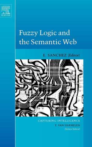 Fuzzy Logic and the Semantic Web (Volume 1) (Capturing Intelligence, Volume 1),New