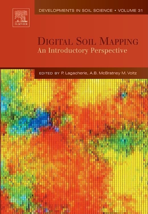 Digital Soil Mapping: An Introductory Perspective (Volume 31) (Developments In Soil Science, Volume 31)