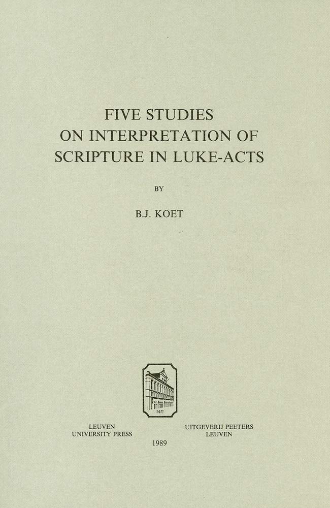 Five Studies on the Interpretation of Scripture in LukeActs (Studiorum Novi Testamenti Auxilia),New