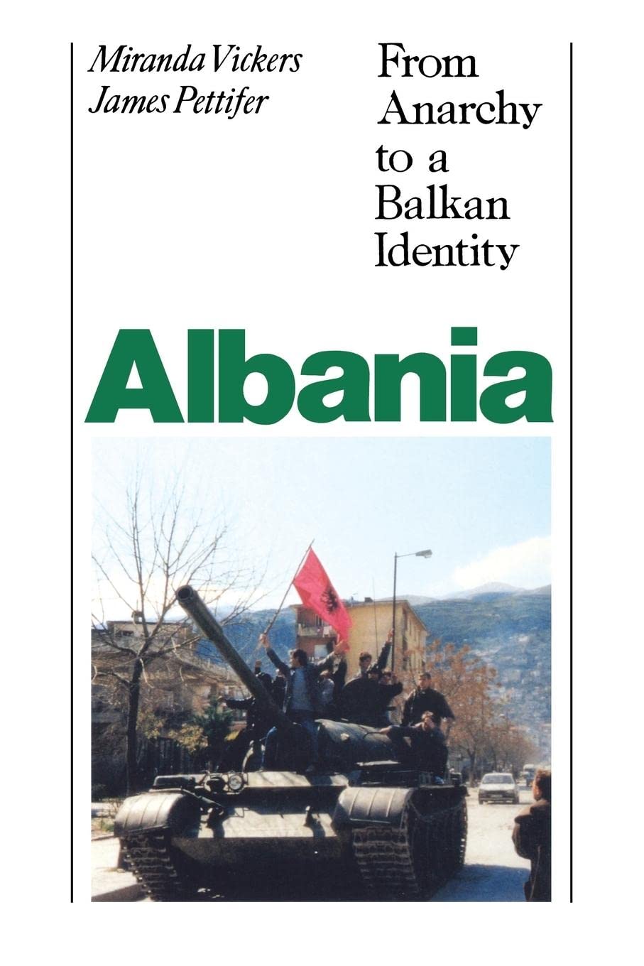 Albania (With New Postscript): From Anarchy To Balkan Identity,Used
