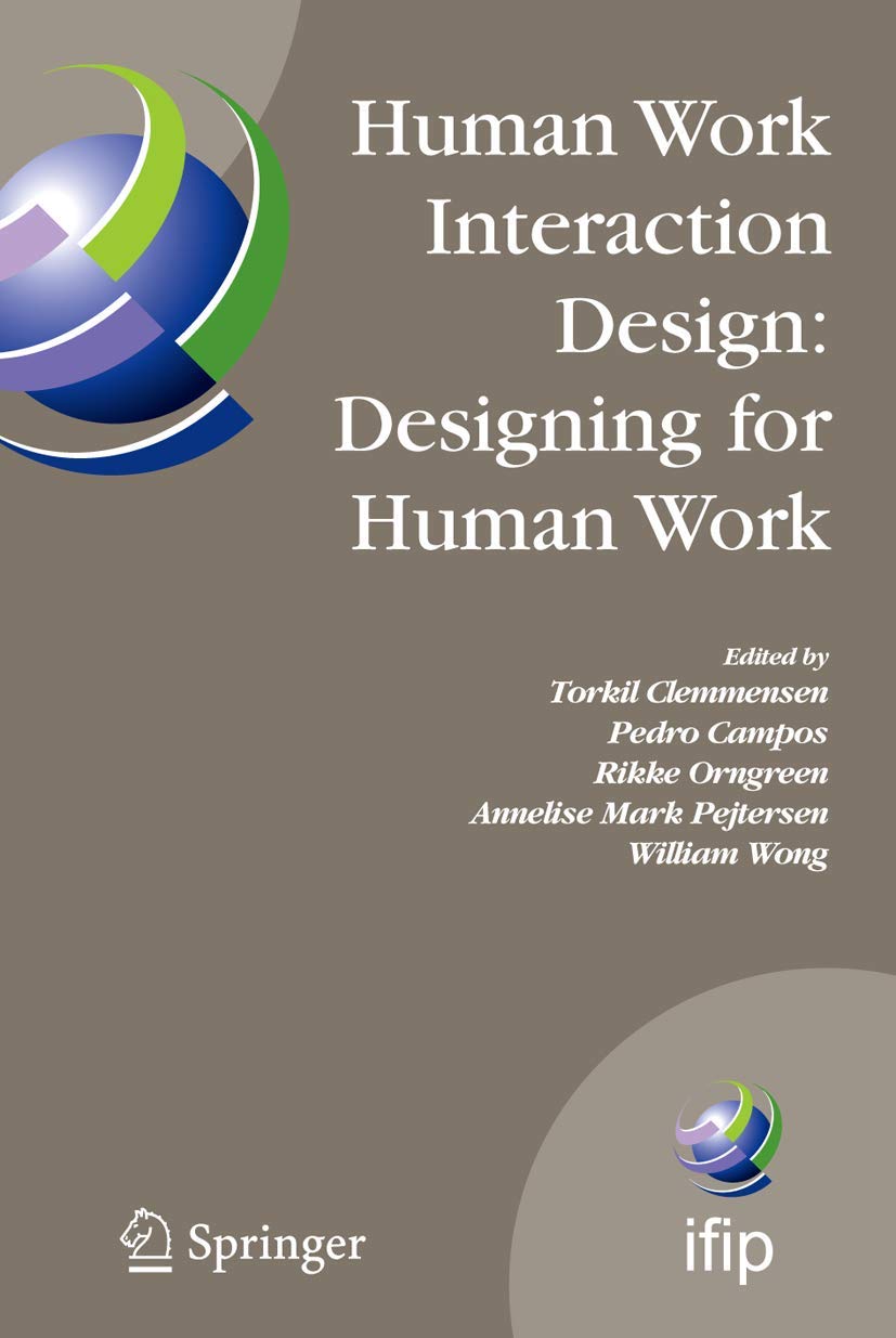 Human Work Interaction Design: Designing for Human Work: The first IFIP TC 13.6 WG Conference: Designing for Human Work, Februar,Used