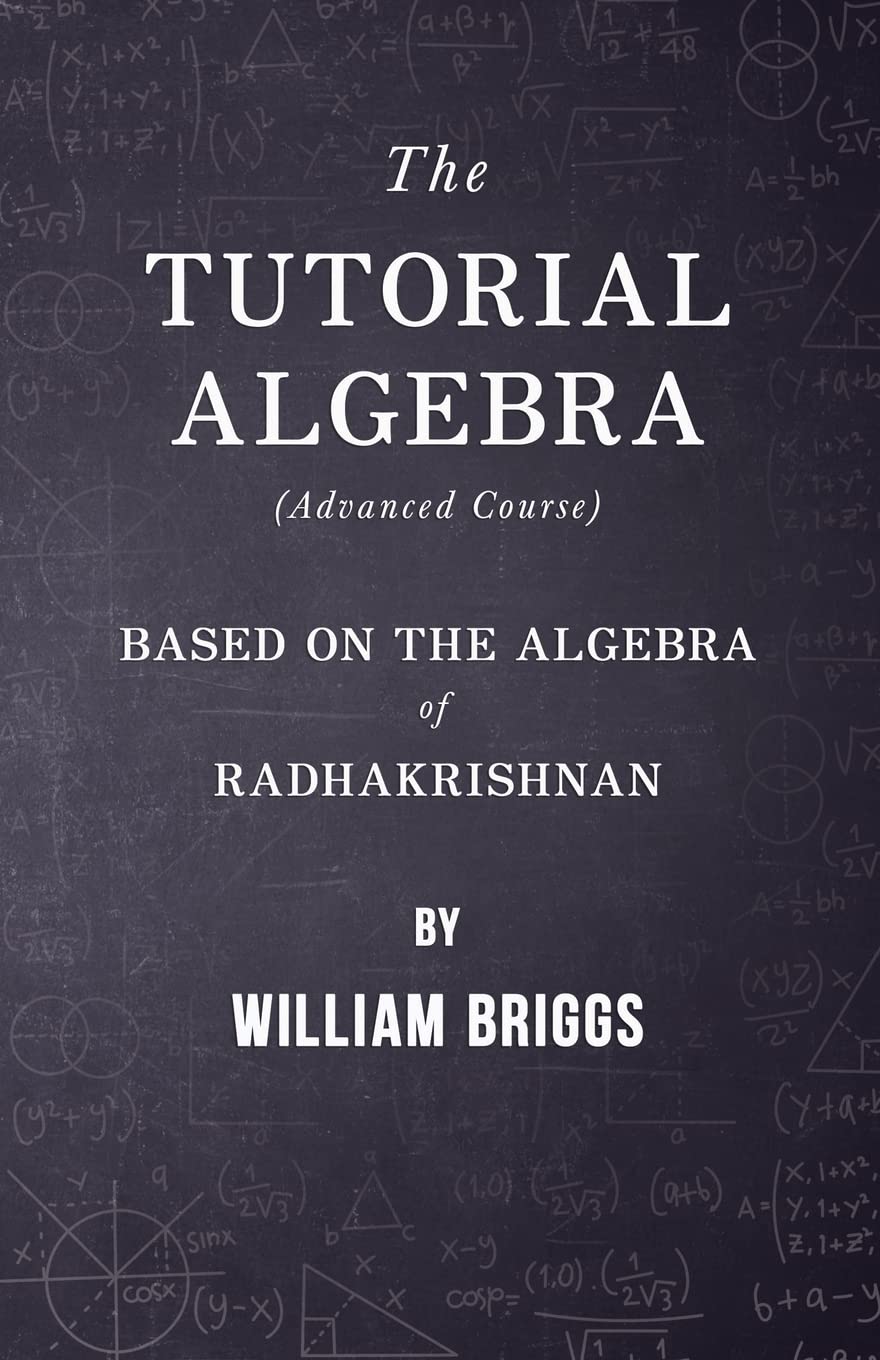 The Tutorial Algebra (Advanced Course)  Based On The Algebra Of Radhakrishnan,Used