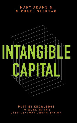 Intangible Capital: Putting Knowledge to Work in the 21stCentury Organization,Used