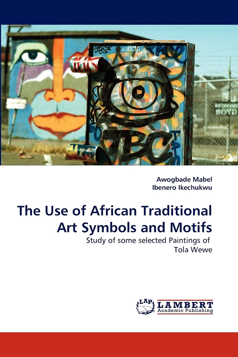 The Use of African Traditional Art Symbols and Motifs: Study of some selected Paintings of Tola Wewe,Used