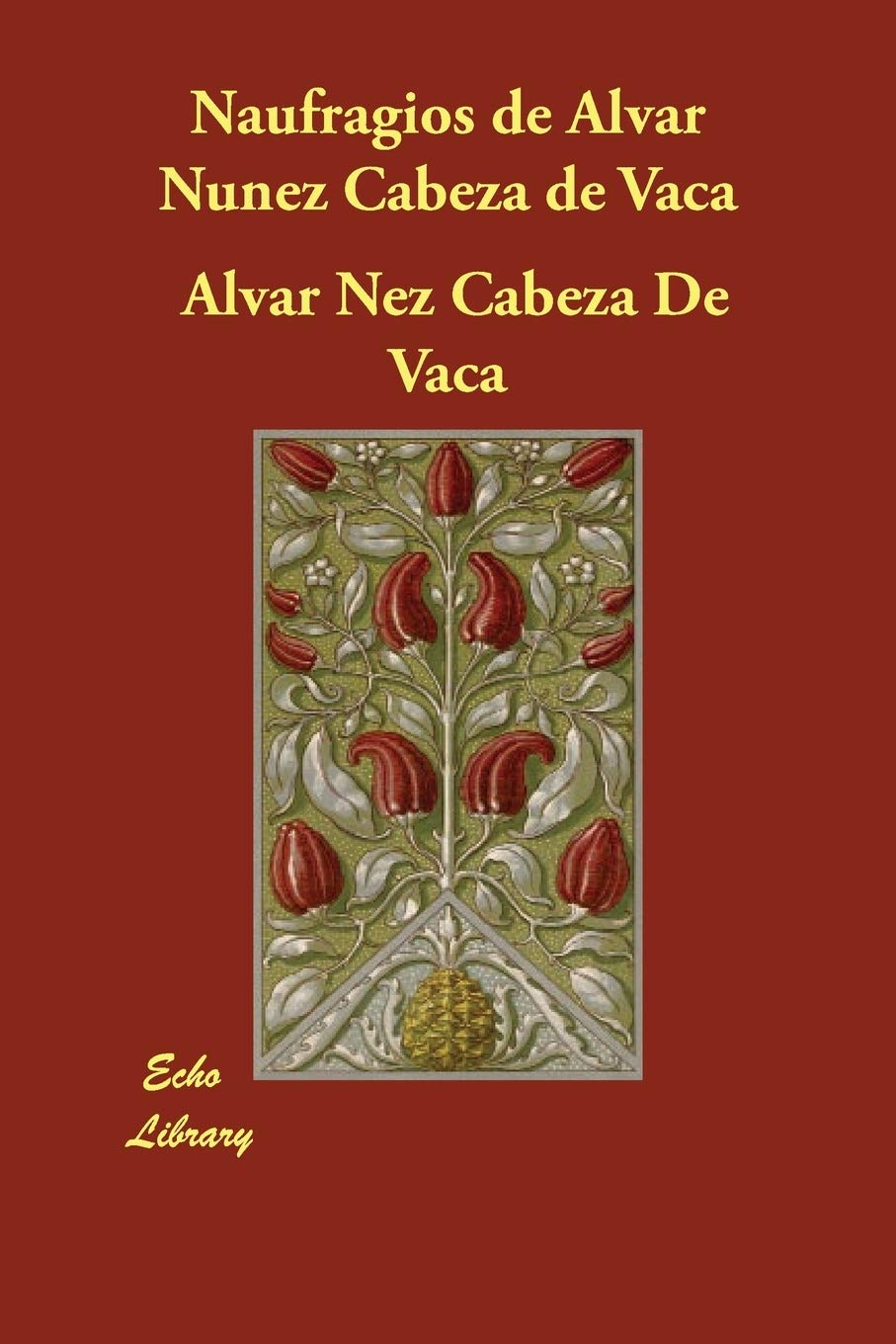 Naufragios de Alvar Nunez Cabeza de Vaca/ Shipwrecks of Alvar Nunez Cabeza de Vaca (Spanish Edition),Used