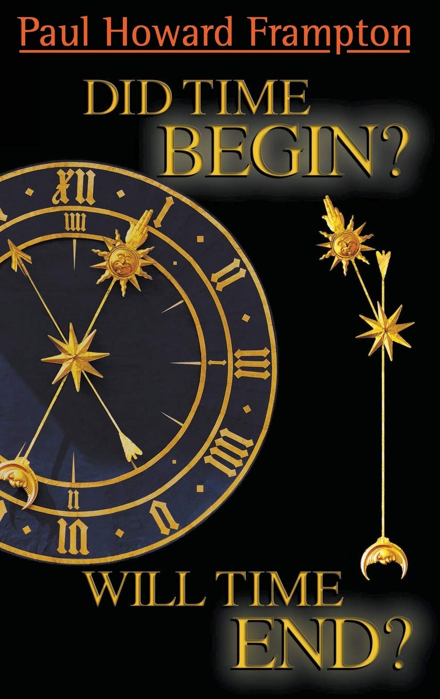 DID TIME BEGIN? WILL TIME END? MAYBE THE BIG BANG NEVER OCCURRED,Used