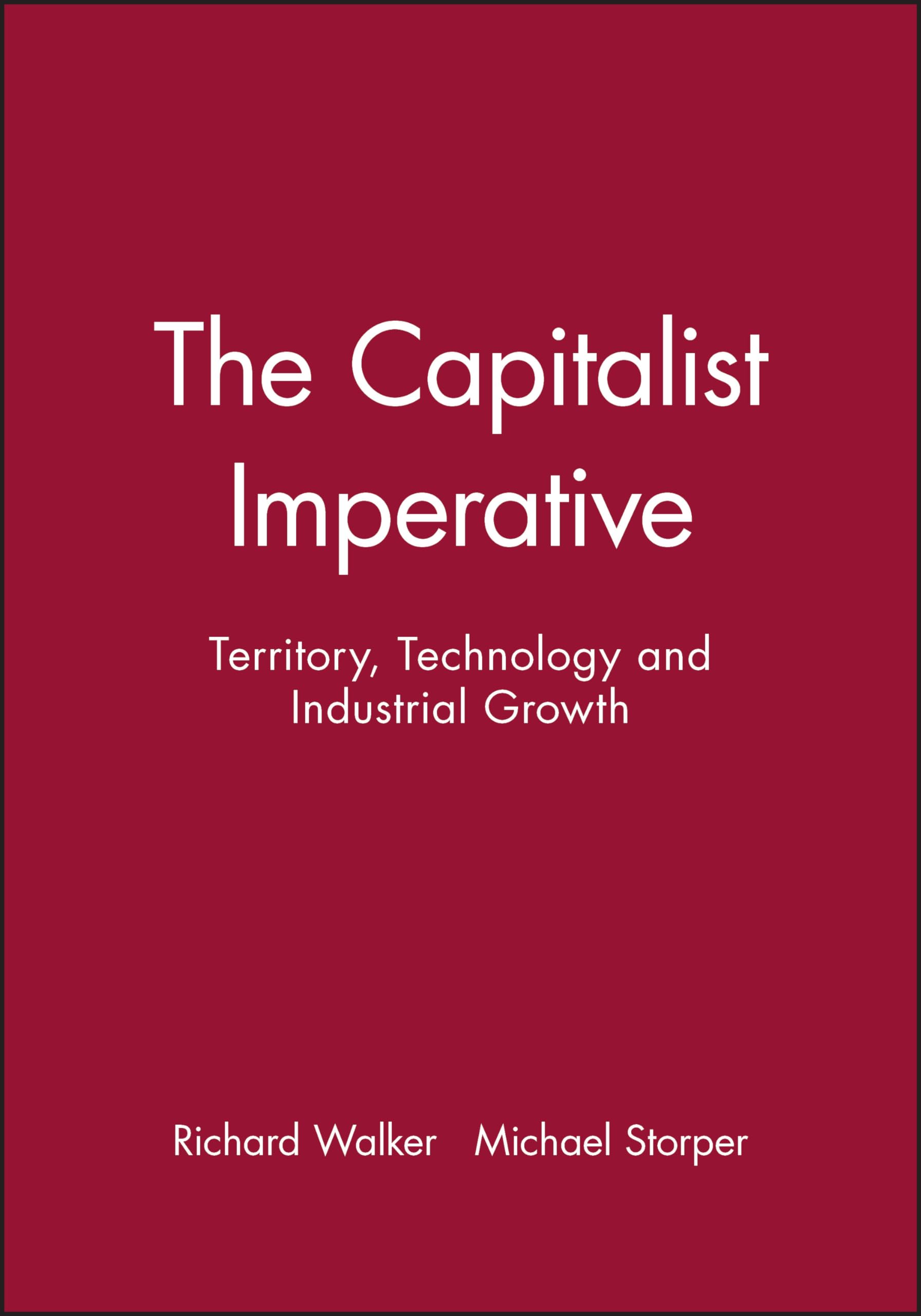 The Capitalist Imperative: Territory, Technology and Industrial Growth,Used